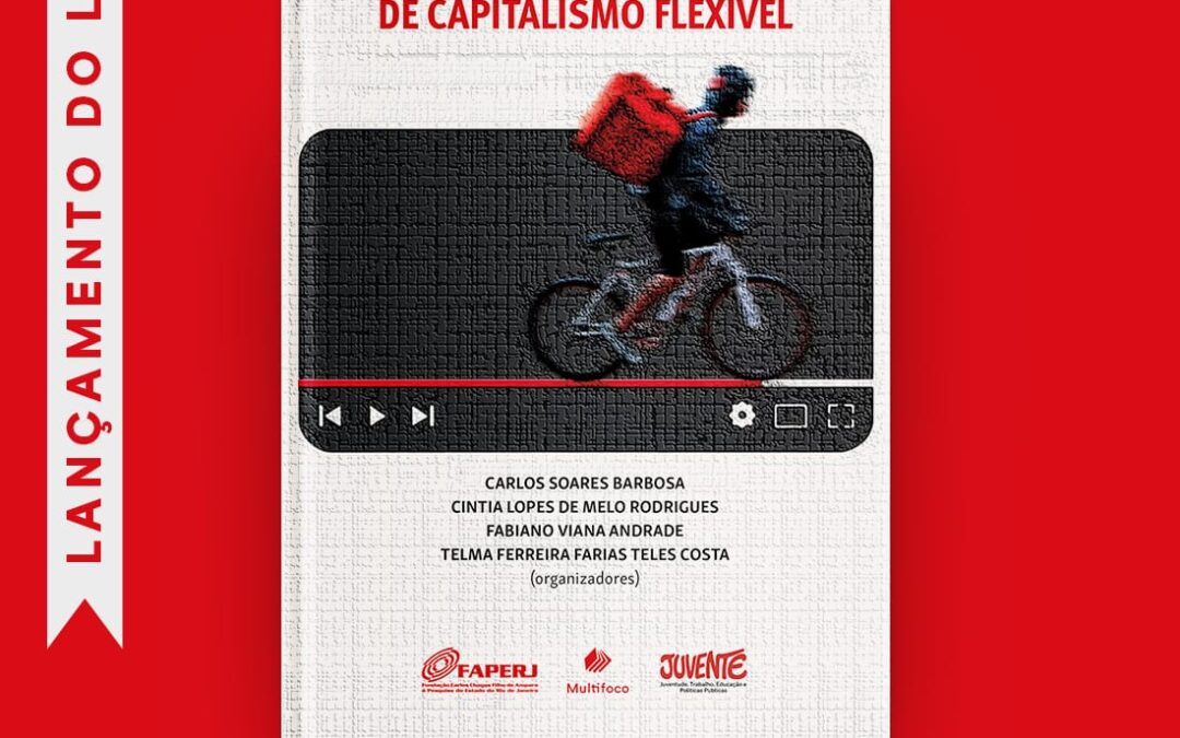 Lançamento do Livro – JUVENTUDES, TRABALHO E PROCESSOS FORMATIVOS EM TEMPOS DE CAPTALISMO FLEXÍVEL