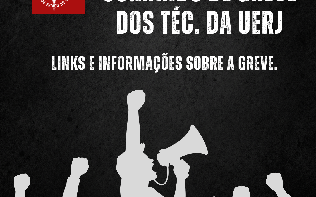COMANDO DE GREVE DOS TÉC. DA UERJ – LINKS E INFORMAÇÕES