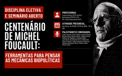 TÓPICOS ESPECIAIS – CENTENÁRIO DE MICHEL FOUCAULT FERRAMENTAS PARA PENSAR AS MECÂNICAS BIOPOLÍTICAS