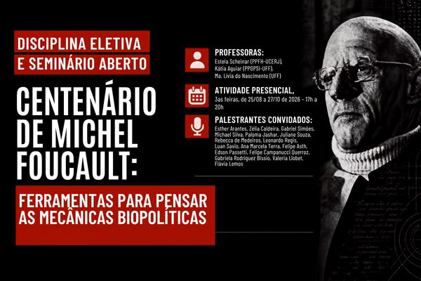 TÓPICOS ESPECIAIS – CENTENÁRIO DE MICHEL FOUCAULT FERRAMENTAS PARA PENSAR AS MECÂNICAS BIOPOLÍTICAS
